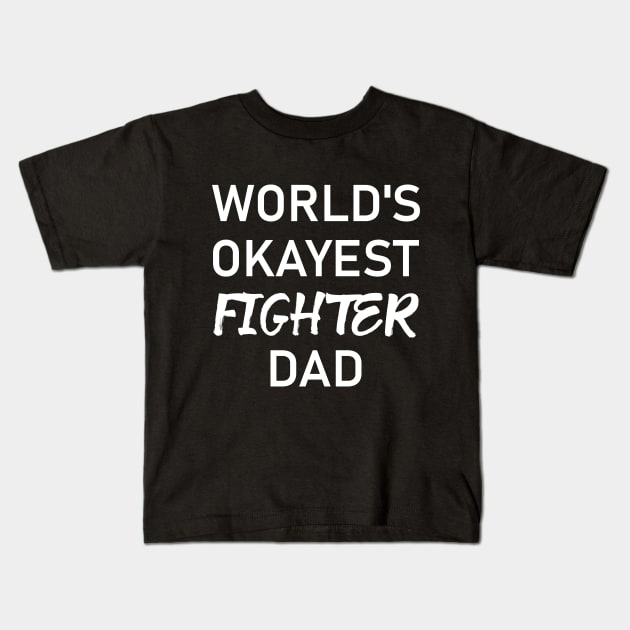 Man Kickboxer Man Muay Thai - World's Okayest Fighter Dad Kids T-Shirt by coloringiship